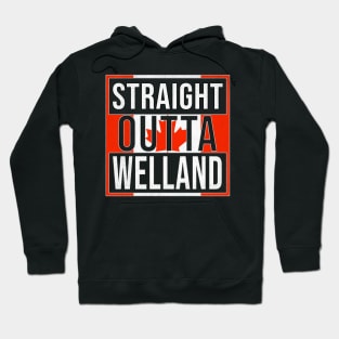 Straight Outta Welland Design - Gift for Ontario With Welland Roots Hoodie